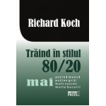 Traind in stilul 80.20 -Richard Koch	